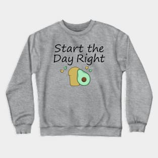 Start the Day Right - Avocado Toast Crewneck Sweatshirt